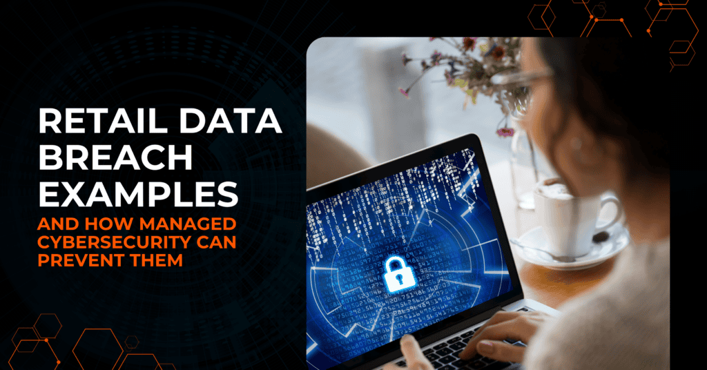 A woman sits at a table with a coffee cup, looking at a laptop displaying a digital lock and code. The text reads: Retail Data Breach Examples and How Managed Cybersecurity Can Prevent Them.